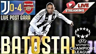 JUVENTUS WOMEN  Arsenal 04  BATOSTA GUNNERS E LEUROPA SI COMPLICA LIVE POST GARA [upl. by Salzhauer]