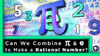 Can We Combine pi amp e to Make a Rational Number  Infinite Series [upl. by Eelam32]