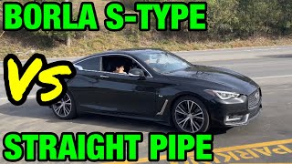 INFINITI Q60 30L TURBO STRAIGHT PIPE Vs BORLA STYPE [upl. by Colline785]