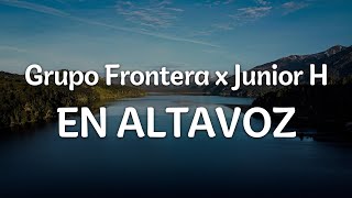 Grupo Frontera x Junior H  EN ALTAVOZ LetraLyrics  Official Music Video [upl. by Nollid371]