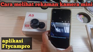 Melihat rekaman kamera mini taffware A9 pakai aplikasi Ftycampro [upl. by Odnomra79]