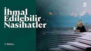 İhmal Edilebilir Nasihatler  Bilimsel Gelişmeler ve İdeoloji  3 Bölüm trt2 [upl. by Gaye]