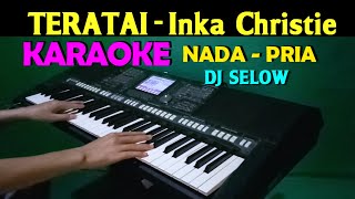 DJ REMIX TERATAI  Inka Christie  KARAOKE Nada Pria  CDO [upl. by Perrie]