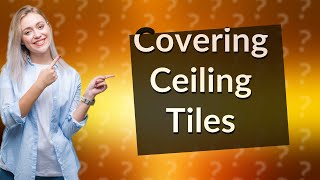 How do you cover up old ceiling tiles [upl. by Elleined480]