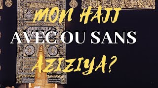 🕋 Mon hajj avec ou sans aziziya [upl. by Rehc]