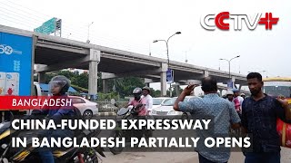 ChinaFunded Expressway in Bangladesh Partially Opens [upl. by Caves]