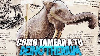 COMO TAMEAR A TU DEINOTHERIUM  Ark Additions  Guia Español  Ark Survival AscendedEvolved [upl. by Trinl]