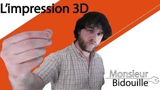 Limpression 3D  Monsieur Bidouille [upl. by Refinnaej]