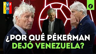 Las RAZONES por las que JOSÉ PÉKERMAN renunció a la SELECCIÓN VENEZOLANA [upl. by Ellehsad]