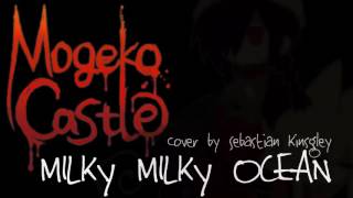 Mogeko Castle  Milky Milky Ocean Cover  Sebastian Kingsley [upl. by Adnoloy]