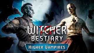 Witcher Bestiary Higher Vampires Regis and the Unseen Elder [upl. by Eecak89]