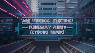 Are Friends Electric  Tubeway Army Cyborg Remix [upl. by Prescott]