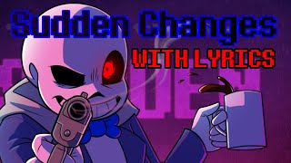 Sudden Changes With Lyrics  Undertale AU [upl. by Cathi750]