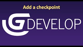 12  Gdevelop Tutorial  Adding Checkpoints [upl. by Allisan427]