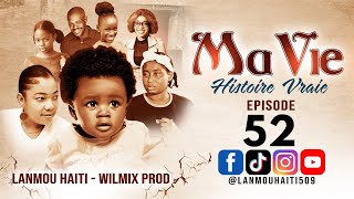 MA VIE PART 52 SAISON 1  HISTOIRE VRAIE WILMIX PROD amp LANMOU HAITI [upl. by Aseeral]