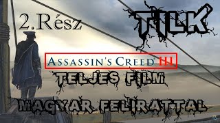 Assassins Creed 3 Teljes Film Magyar🇭🇺Felirattal 2 Rész [upl. by Ecnarretal]