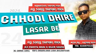 Chhodi Dhire Lasar Be Cg Song  Edm Tapori Dance Mix  Dj Vkr x Dj Montu Bhai x Diler Sound djvkr [upl. by Bittencourt540]