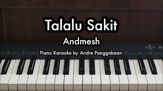 Talalu Sakit  Andmesh  Piano Karaoke by Andre Panggabean [upl. by Piscatelli]