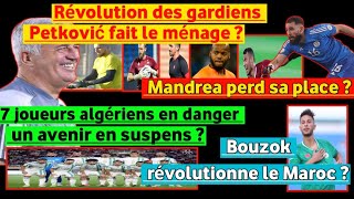 Crise gardiens  Petković met le doigt sur le mal Mandrea mis à lécart Maroc  Bouzouk se révolte [upl. by Eisus893]