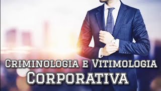 12 Vitimologia e Criminologia Corporativa [upl. by Adnomar993]