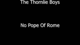 The Thornlie Boys  No Pope Of Rome [upl. by French]