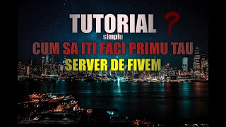 Tutorial pentru INCEPATORII  cum sa iti faci un server de FIVEM in 10 MINUTE  Gratis [upl. by Elorac]