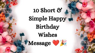 10 short and simple happy birthday wishes message  happy birthday wishes message happybirthday [upl. by Aihsital624]