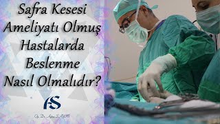 Safra Kesesi Ameliyatı Olmuş Hastalarda Beslenme Nasıl Olmalıdır [upl. by Temhem]