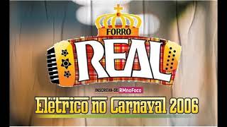 Forró Real Elétrico no Carnaval de 2006 Especial de Carnaval [upl. by Asilim]