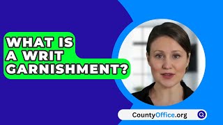 What Is A Writ Garnishment  CountyOfficeorg [upl. by Annwahsal]