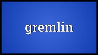 Gremlin Meaning [upl. by Evyn]