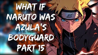 What If Naruto was Azulas Bodyguard  Part 15 [upl. by Budworth642]