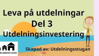 Leva på Utdelningar  Del 3  Utdelningsinvestering [upl. by Aihseya]