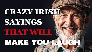 Crazy Irish Sayings That Will Make You Laugh  Fabulous Quotes [upl. by Blank]