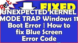 UNEXPECTED KERNEL MODE TRAP Windows 11 Boot Error  How to fix Blue Screen Error Code 0x0000007F [upl. by Nov]