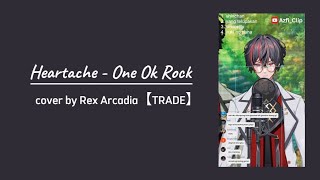 Heartache  One Ok Rock  Rex Arcadia Cover with Lyrics [upl. by Eusassilem650]