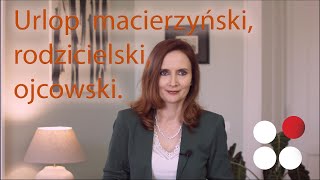 Urlop macierzyński rodzicielski i ojcowski  jak z nich korzystać [upl. by Dachy]