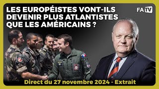 Les européistes vontils devenir plus Atlantistes que les Américains [upl. by Hansen]