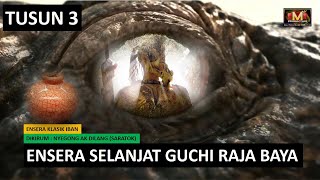 ENSERA SELANJAT GUCHI RAJA BAYA  PART 3 [upl. by Eido]