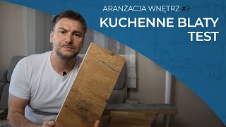 Jaki wybrać blat do kuchni Test blatów kuchennych [upl. by Ericha]