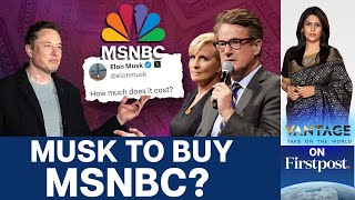 quotHow Much Does It Costquot Elon Musk Jokes About Buying MSNBC  Vantage With Palki Sharma [upl. by Baiss]