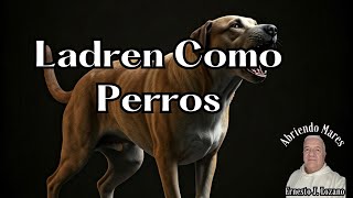 Ladren Como Perros  Abriendo Mares  1311 devocionales hipoacusia espiritualidad ernestojoaqui [upl. by Feldman]