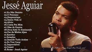 JESSÉ AGUIAR  As melhores Músicas gospel mais tocadas 2022  LISTA ATUALIZADA [upl. by Salman243]