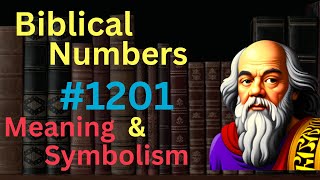 Biblical Number 1201 in the Bible – Meaning and Symbolism [upl. by Schreibman]