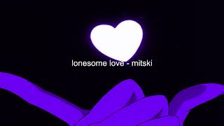 lonesome love  mitski slowed  reverb [upl. by Essilec]