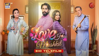 Love Hai Mushkil  Eid Special Telefilm  Ali Rehman Khan  Mah E Nur Haider  ARY Digital [upl. by Llertnad]