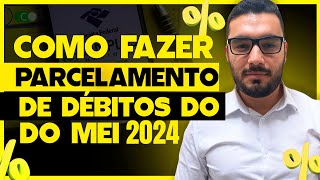 COMO FAZER PARCELAMENTO DE DÉBITOS DO MEI 2024 [upl. by Scuram173]