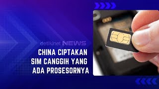 China Ciptakan SIM Canggih yang Ada Prosesornya [upl. by Lirba]