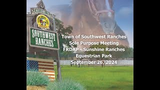 Southwest Ranches Sole Purpose Meeting  FRDAP  Sunshine Ranches Equestrian Park  September 26 24 [upl. by Nyrual]