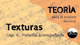 📚TEORIA Análisis Musical  Texturas IV  Melodía acompañada [upl. by Schluter701]